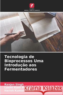 Tecnologia de Bioprocessos Uma Introdução aos Fermentadores Ranjan Singh, Laxmi Kant Pandey, Harish Kumar Kewat 9786205257913 Edicoes Nosso Conhecimento - książka