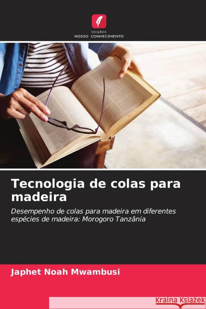 Tecnologia de colas para madeira Japhet Noah Mwambusi 9786207056118 Edicoes Nosso Conhecimento - książka