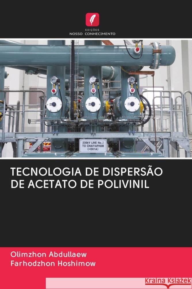 TECNOLOGIA DE DISPERSÃO DE ACETATO DE POLIVINIL Abdullaew, Olimzhon, Hoshimow, Farhodzhon 9786203011081 Edicoes Nosso Conhecimento - książka