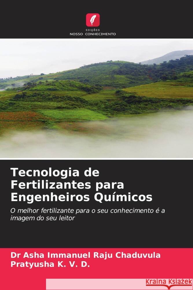 Tecnologia de Fertilizantes para Engenheiros Químicos Chaduvula, Dr Asha Immanuel Raju, K. V. D., Pratyusha 9786204951560 Edições Nosso Conhecimento - książka