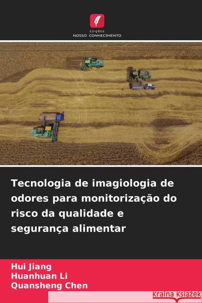 Tecnologia de imagiologia de odores para monitorização do risco da qualidade e segurança alimentar Jiang, Hui, Li, Huanhuan, Chen, Quansheng 9786206374732 Edições Nosso Conhecimento - książka