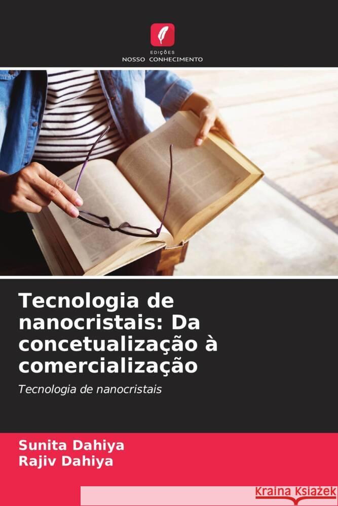 Tecnologia de nanocristais: Da concetualiza??o ? comercializa??o Sunita Dahiya Rajiv Dahiya 9786208327767 Edicoes Nosso Conhecimento - książka