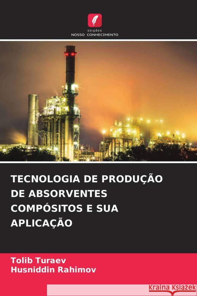 TECNOLOGIA DE PRODUÇÃO DE ABSORVENTES COMPÓSITOS E SUA APLICAÇÃO Turaev, Tolib, Rahimov, Husniddin 9786206473107 Edições Nosso Conhecimento - książka