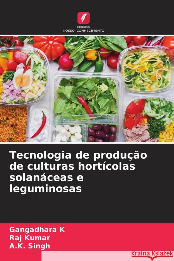 Tecnologia de produ??o de culturas hort?colas solan?ceas e leguminosas Gangadhara K Raj Kumar A. K. Singh 9786207162680 Edicoes Nosso Conhecimento - książka