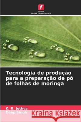 Tecnologia de produção para a preparação de pó de folhas de moringa Jethva, K. R., Singh, Deep 9786202430760 Edições Nosso Conhecimento - książka