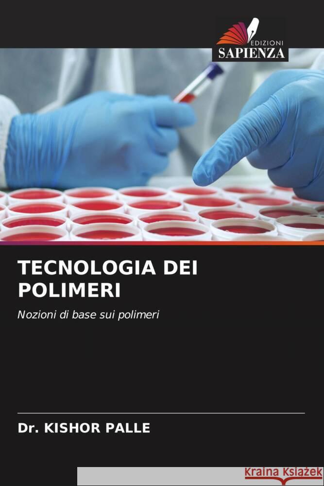 TECNOLOGIA DEI POLIMERI PALLE, Dr. KISHOR 9786205069806 Edizioni Sapienza - książka