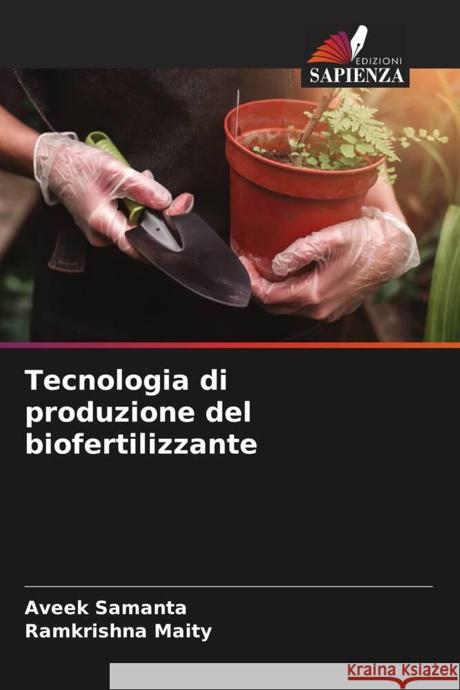 Tecnologia di produzione del biofertilizzante Aveek Samanta Ramkrishna Maity 9786206635147 Edizioni Sapienza - książka