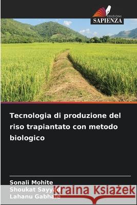 Tecnologia di produzione del riso trapiantato con metodo biologico Sonali Mohite Shoukat Sayyad Lahanu Gabhale 9786207878086 Edizioni Sapienza - książka