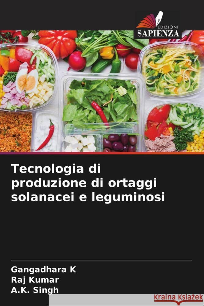 Tecnologia di produzione di ortaggi solanacei e leguminosi Gangadhara K Raj Kumar A. K. Singh 9786207162673 Edizioni Sapienza - książka