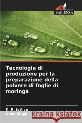Tecnologia di produzione per la preparazione della polvere di foglie di moringa Jethva, K. R., Singh, Deep 9786202437639 Edizioni Sapienza - książka