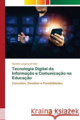 Tecnologia Digital da Informacao e Comunicacao na Educacao Carlaile Largura Do Vale   9786205505762 Novas Edicoes Academicas - książka