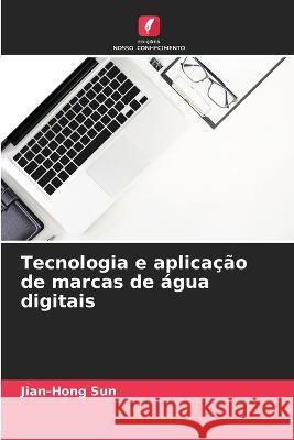 Tecnologia e aplicacao de marcas de agua digitais Jian-Hong Sun   9786206235651 Edicoes Nosso Conhecimento - książka