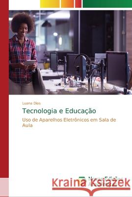 Tecnologia e Educação Dias, Luana 9786202187886 Novas Edicioes Academicas - książka