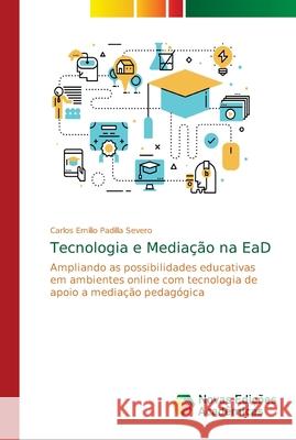 Tecnologia e Mediação na EaD Padilla Severo, Carlos Emilio 9786139651047 Novas Edicioes Academicas - książka