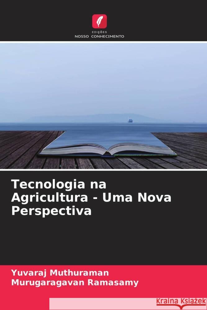 Tecnologia na Agricultura - Uma Nova Perspectiva Muthuraman, Yuvaraj, Ramasamy, Murugaragavan 9786204555539 Edições Nosso Conhecimento - książka