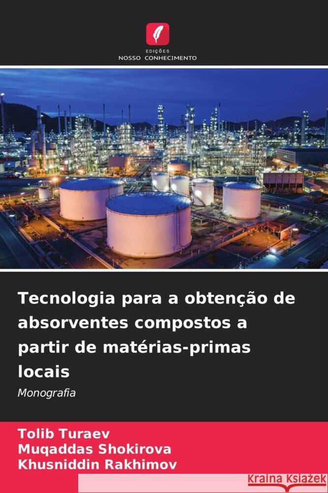 Tecnologia para a obtenção de absorventes compostos a partir de matérias-primas locais Turaev, Tolib, Shokirova, Muqaddas, Rakhimov, Khusniddin 9786208596729 Edições Nosso Conhecimento - książka