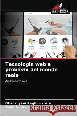 Tecnologia web e problemi del mondo reale Ghanshyam Raghuwanshi, Punit Gupta 9786204079219 Edizioni Sapienza - książka