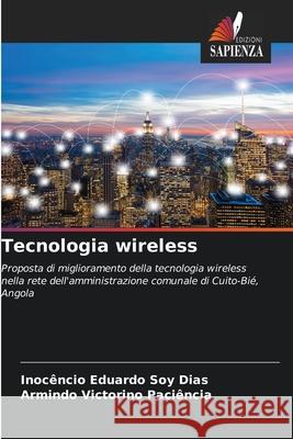 Tecnologia wireless Dias, Inocêncio Eduardo Soy, Paciência, Armindo Victorino 9786209422584 Edizioni Sapienza - książka