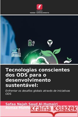 Tecnologias conscientes dos ODS para o desenvolvimento sustentável: Al-Humairi, Safaa Najah Saud, Mahfoud Al-Hakimi, Asmaa 9786202363730 Edições Nosso Conhecimento - książka