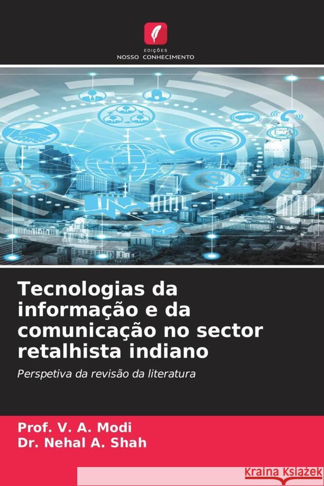 Tecnologias da informa??o e da comunica??o no sector retalhista indiano Prof V. a. Modi Nehal A. Shah 9786207152988 Edicoes Nosso Conhecimento - książka