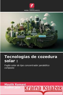 Tecnologias de cozedura solar Maulik Ramani Sudhir Jain 9786207533664 Edicoes Nosso Conhecimento - książka