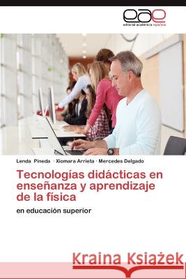 Tecnologias Didacticas En Ensenanza y Aprendizaje de La Fisica Lenda Pineda Xiomara Arrieta Mercedes Delgado 9783659021121 Editorial Acad Mica Espa Ola - książka