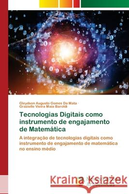 Tecnologias Digitais como instrumento de engajamento de Matem?tica Gleydson Augusto Gomes D Grazielle Vieira Maia Baroldi 9786209204449 Novas Edicoes Academicas - książka
