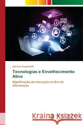 Tecnologias e Envelhecimento Ativo Pasqualotti, Adriano 9783639899931 Novas Edicoes Academicas - książka