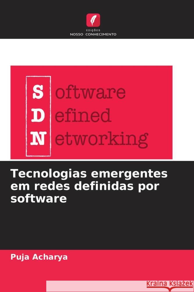 Tecnologias emergentes em redes definidas por software Puja Acharya 9786207440818 Edicoes Nosso Conhecimento - książka