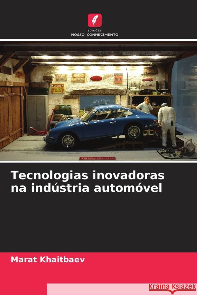 Tecnologias inovadoras na ind?stria autom?vel Marat Khaitbaev 9786207323234 Edicoes Nosso Conhecimento - książka