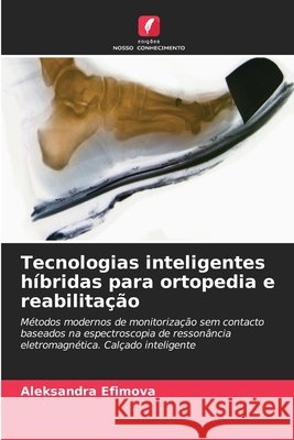 Tecnologias inteligentes híbridas para ortopedia e reabilitação Efimova, Aleksandra 9786630361933 Edicoes Nosso Conhecimento - książka