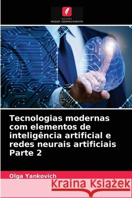 Tecnologias modernas com elementos de intelig Olga Yankovich 9786203258608 Edicoes Nosso Conhecimento - książka