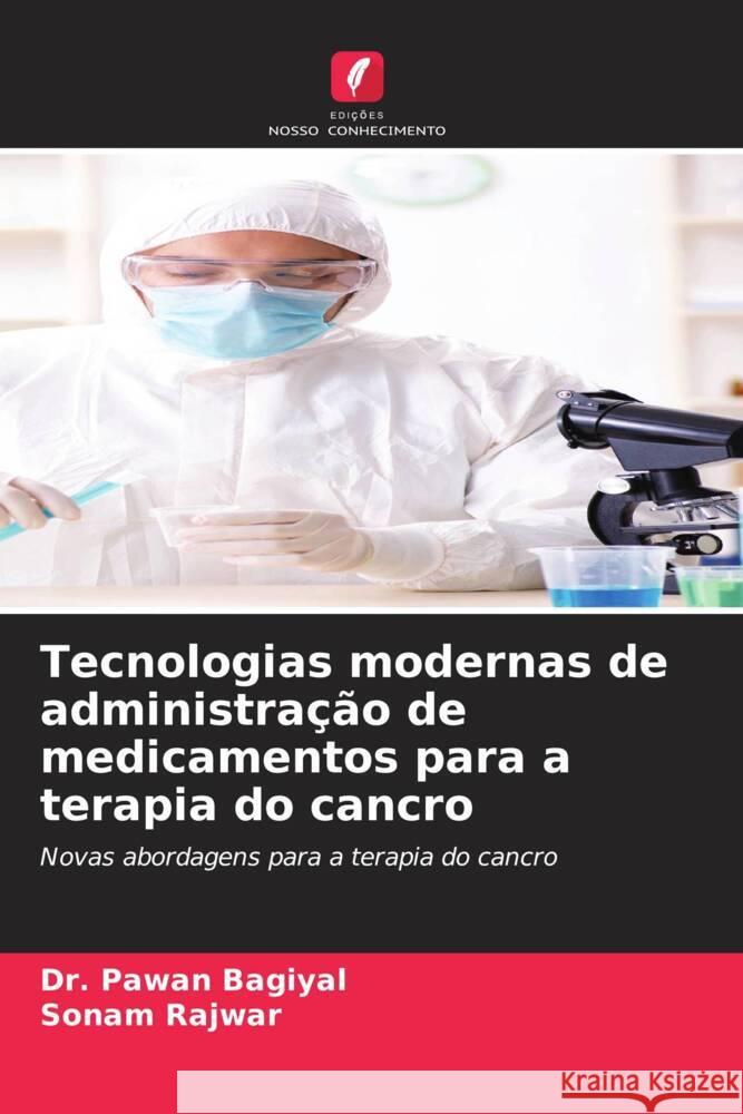 Tecnologias modernas de administração de medicamentos para a terapia do cancro Bagiyal, Dr. Pawan, Rajwar, Sonam 9786206512592 Edições Nosso Conhecimento - książka