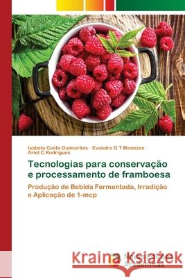 Tecnologias para conservação e processamento de framboesa Costa Guimarães, Isabela 9783639697025 Novas Edicioes Academicas - książka