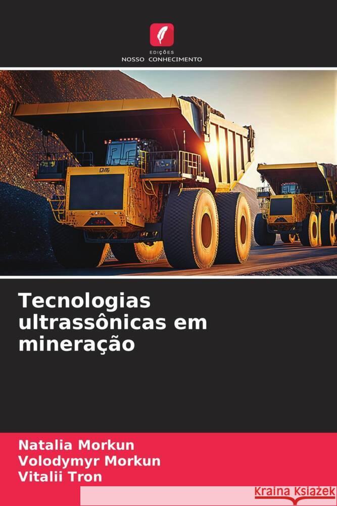 Tecnologias ultrassônicas em mineração Morkun, Natalia, Morkun, Volodymyr, Tron, Vitalii 9786206395836 Edições Nosso Conhecimento - książka