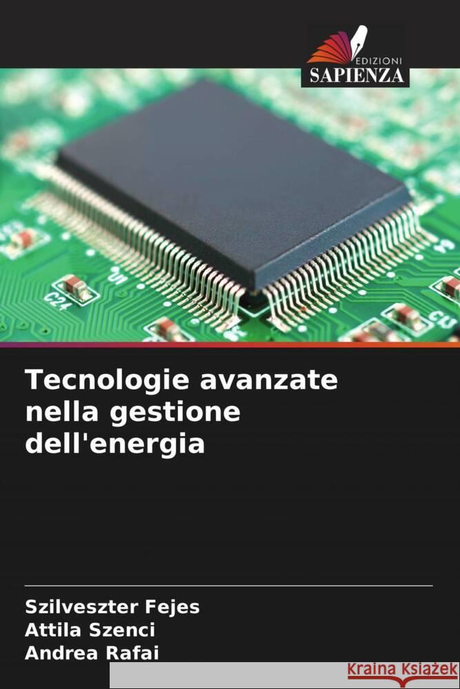 Tecnologie avanzate nella gestione dell'energia Fejes, Szilveszter, Szenci, Attila, Rafai, Andrea 9786205483107 Edizioni Sapienza - książka