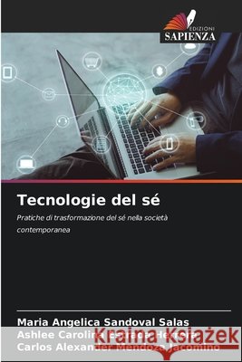 Tecnologie del sé Sandoval Salas, Maria Angelica, Estrada Herrera, Ashlee Carolina, Mendoza Jacomino, Carlos Alexander 9783841641236 Edizioni Sapienza - książka