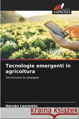 Tecnologie emergenti in agricoltura Laurentin, Hernán 9786202470995 Edizioni Sapienza - książka