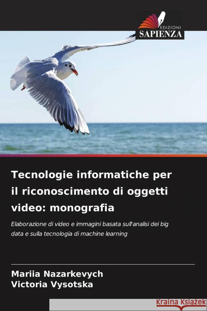Tecnologie informatiche per il riconoscimento di oggetti video: monografia Nazarkevych, Mariia, Vysotska, Victoria 9786208351830 Edizioni Sapienza - książka