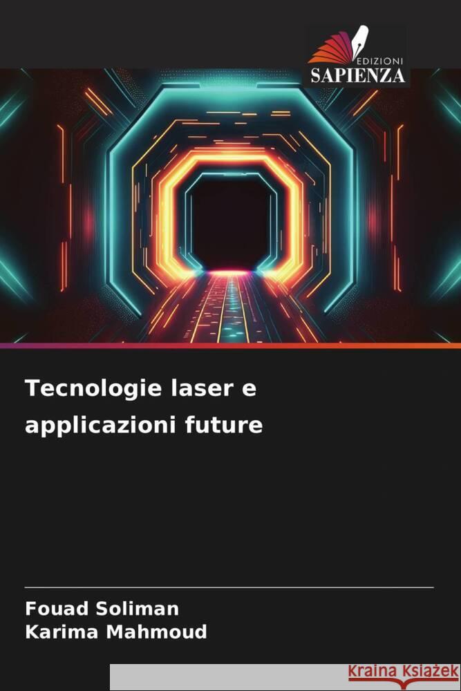 Tecnologie laser e applicazioni future Soliman, Fouad, Mahmoud, Karima 9786208321017 Edizioni Sapienza - książka