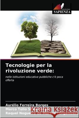 Tecnologie per la rivoluzione verde Aurélio Ferreira Borges, Marco Túlio Silva Borges, Raq Nogueira de Moraes (Organizers) 9786203213539 Edizioni Sapienza - książka