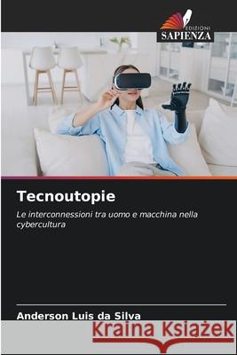 Tecnoutopie Luis da Silva, Anderson 9786209108006 Edizioni Sapienza - książka