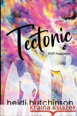 Tectonic Heidi R. Hutchinson 9781500678982 Createspace - książka