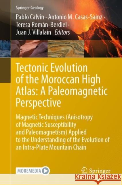 Tectonic Evolution of the Moroccan High Atlas: A Paleomagnetic Perspective: Magnetic Techniques (Anisotropy of Magnetic Susceptibility and Paleomagnetism) Applied to the Understanding of the Evolution Pablo Calv?n Antonio M. Casas-Sainz Teresa Rom?n-Berdiel 9783031166921 Springer - książka