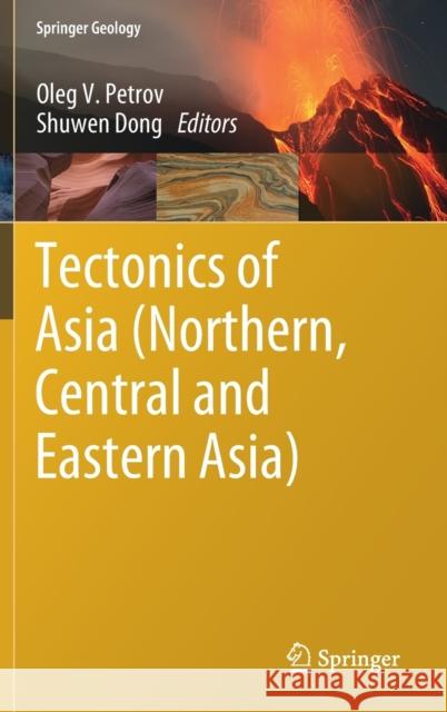 Tectonics of Asia (Northern, Central and Eastern Asia) Oleg Petrov Shuwen Dong 9783030620004 Springer - książka