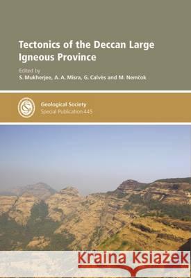 Tectonics of the Deccan Large Igneous Province S. Mukherjee A. A. Misra G. Calves 9781786202758 Geological Society - książka