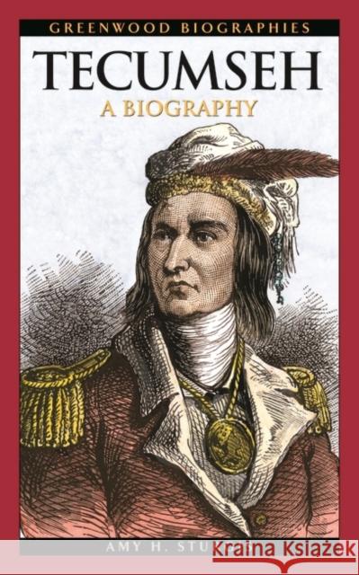 Tecumseh: A Biography Sturgis, Amy H. 9780313341779 Greenwood Press - książka