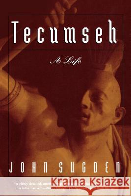 Tecumseh: A Life John Peter Sugden 9780805061215 Owl Books (NY) - książka