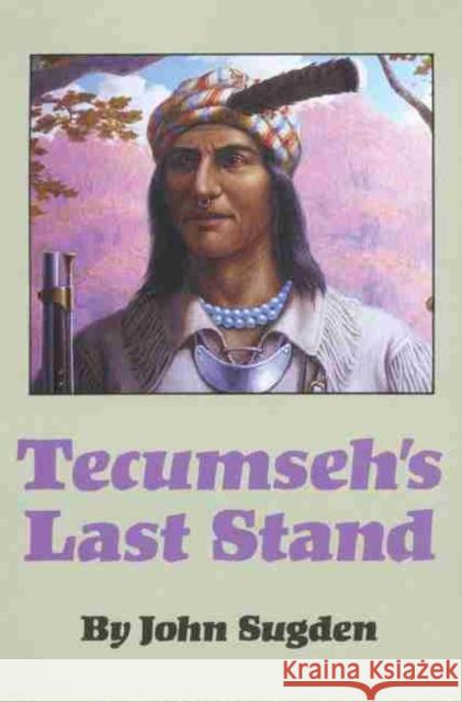 Tecumseh's Last Stand John Peter Sugden 9780806122427 University of Oklahoma Press - książka