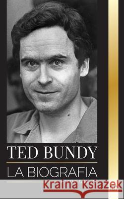 Ted Bundy: La biograf?a de un asesino en serie, America's Murder Epidemic, y conversaciones United Library 9789464902884 United Library - książka